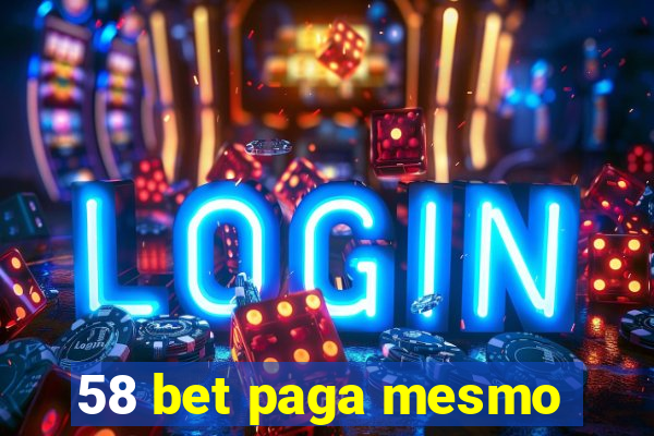 58 bet paga mesmo